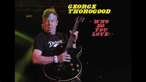 who do you love lyrics|who do you love lyrics george thorogood.